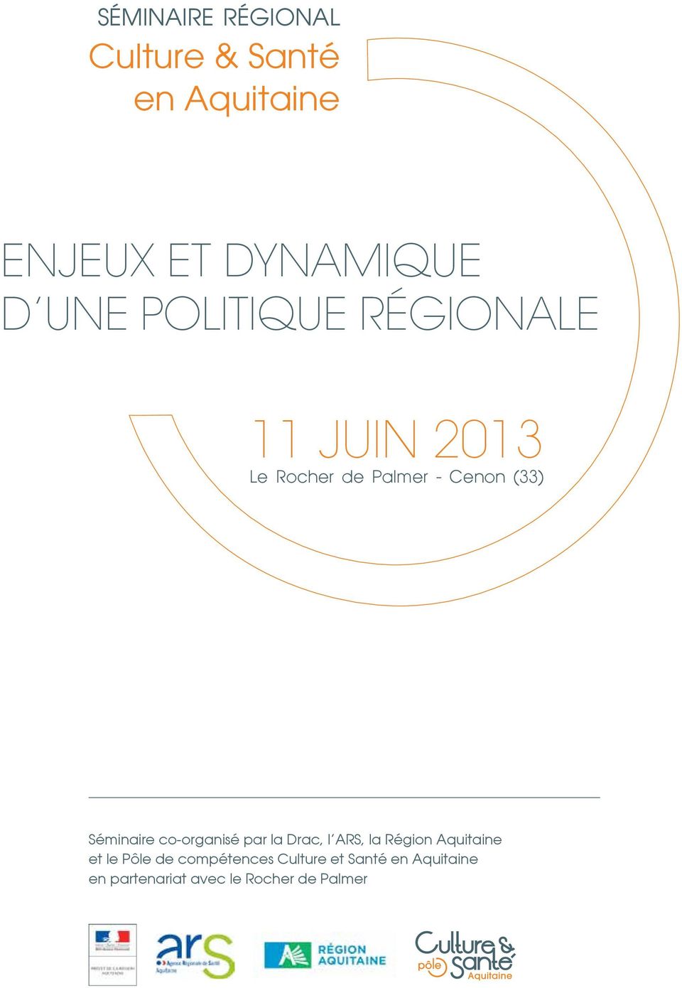 Séminaire co-organisé par la Drac, l ARS, la Région Aquitaine et le Pôle