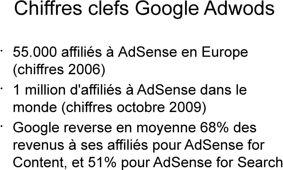 d'affiliés à AdSense dans le monde (chiffres octobre 2009) Google