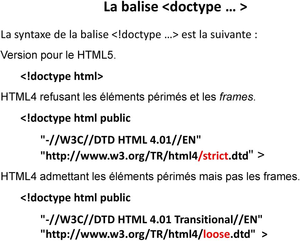 org/tr/html4/strict.dtd" > HTML4 admettant les éléments périmés mais pas les frames. <!