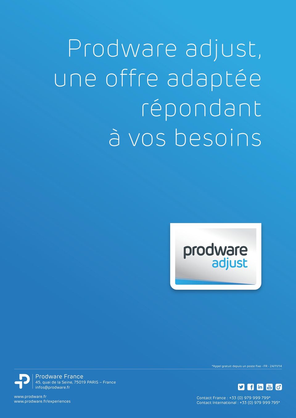 fr *Appel gratuit depuis un poste fixe - FR - 24/11/14 www.prodware.fr www.