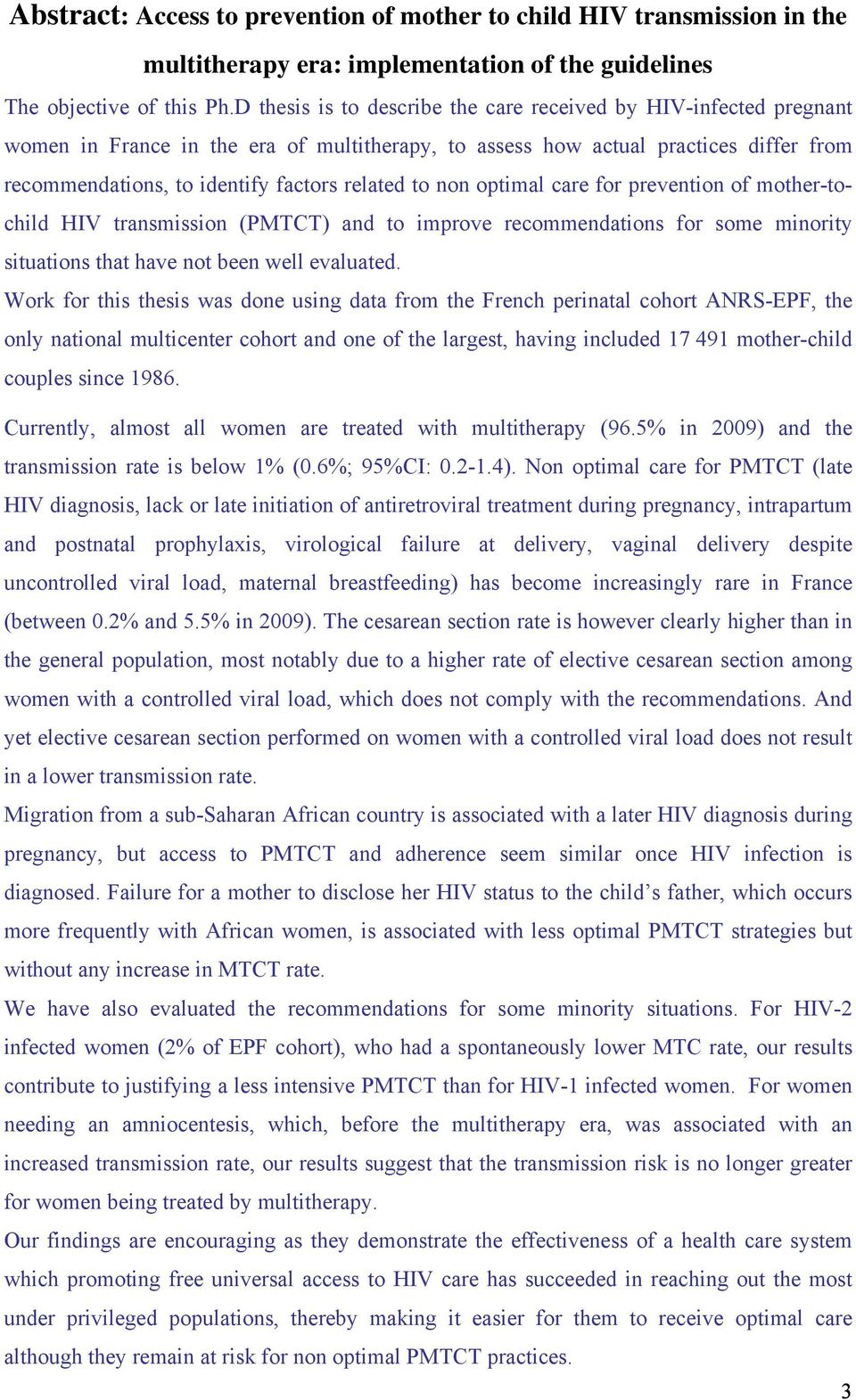 to non optimal care for prevention of mother-tochild HIV transmission (PMTCT) and to improve recommendations for some minority situations that have not been well evaluated.