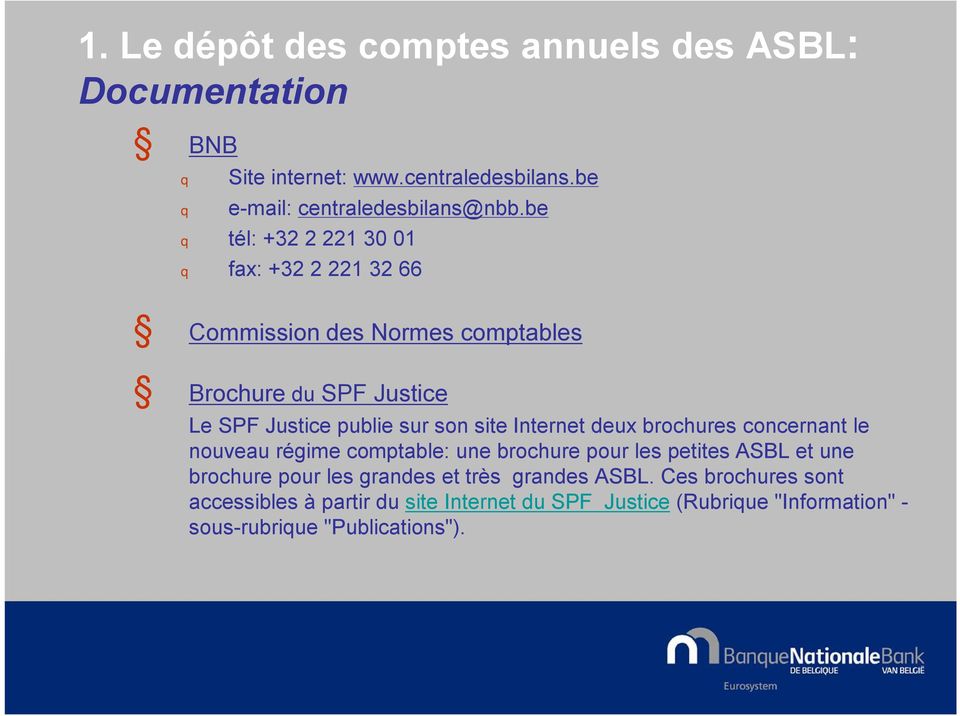 site Internet deux brochures concernant le nouveau régime comptable: une brochure pour les petites ASBL et une brochure pour les grandes