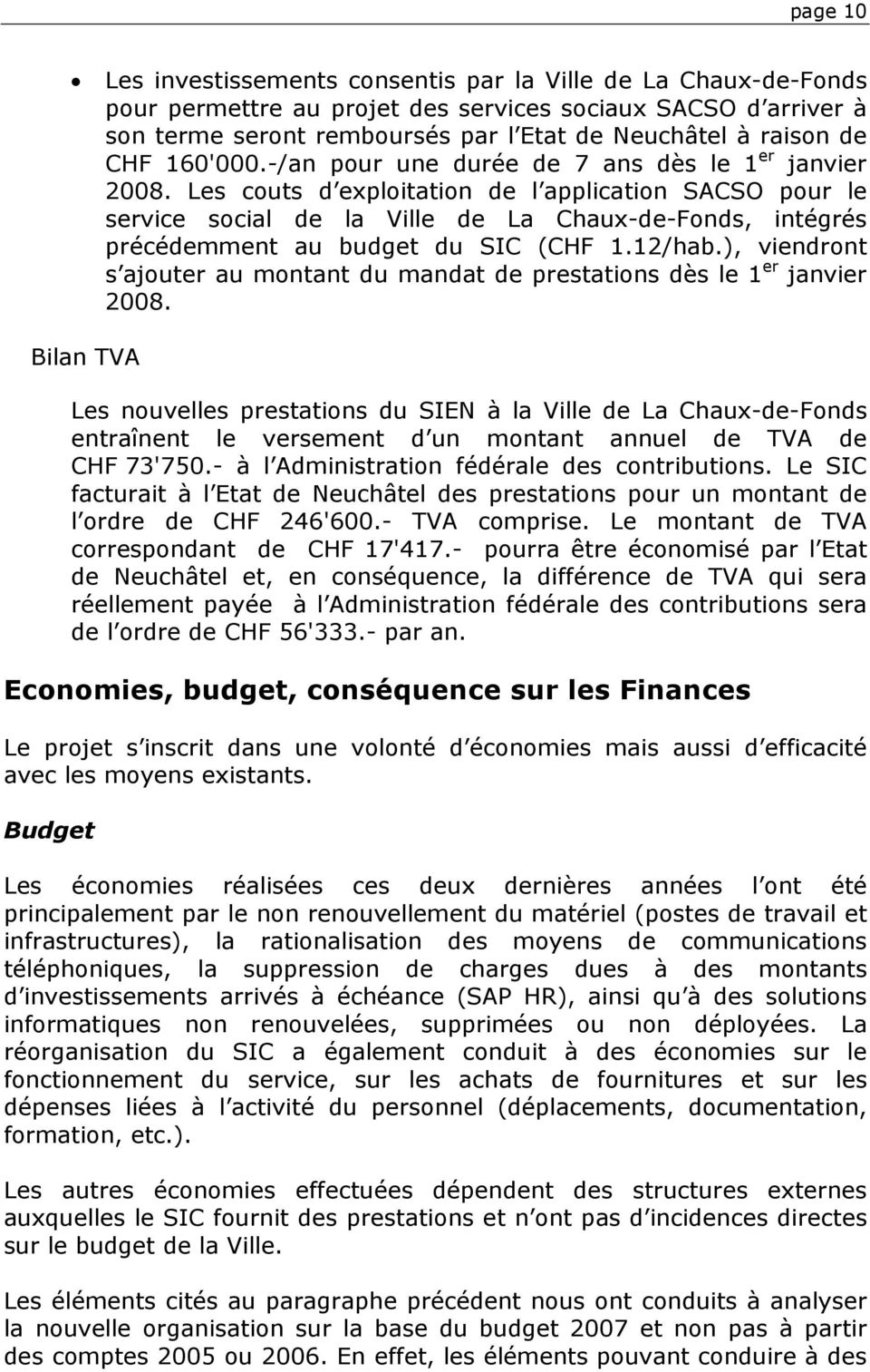 Les couts d exploitation de l application SACSO pour le service social de la Ville de La Chaux-de-Fonds, intégrés précédemment au budget du SIC (CHF 1.12/hab.