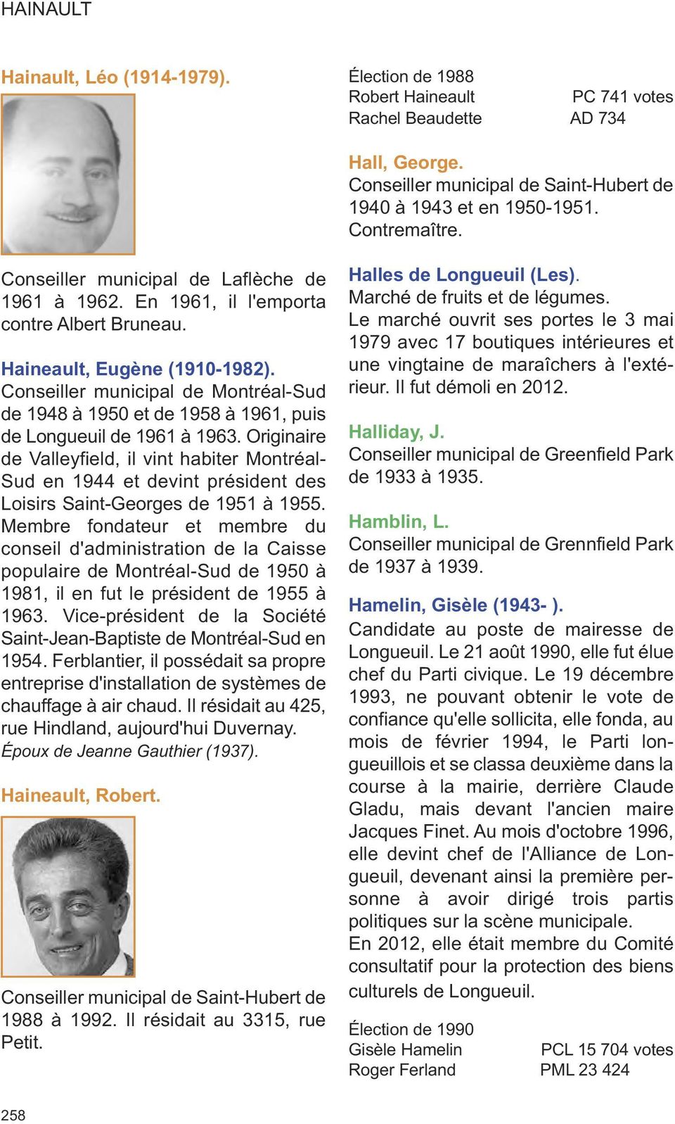 Originaire de Valleyfield, il vint habiter Montréal- Sud en 1944 et devint président des Loisirs Saint-Georges de 1951 à 1955.