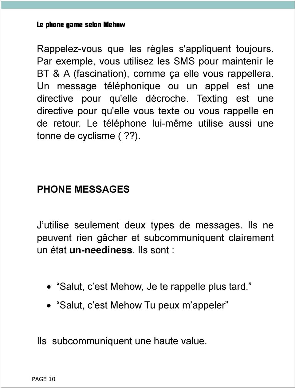 Le téléphone lui-même utilise aussi une tonne de cyclisme (??). PHONE MESSAGES J utilise seulement deux types de messages.