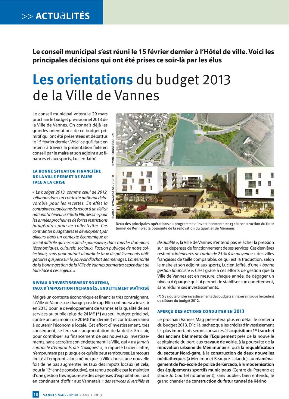2013 de la Ville de Vannes. On connaît déjà les grandes orientations de ce budget primitif qui ont été présentées et débattus le 15 février dernier.