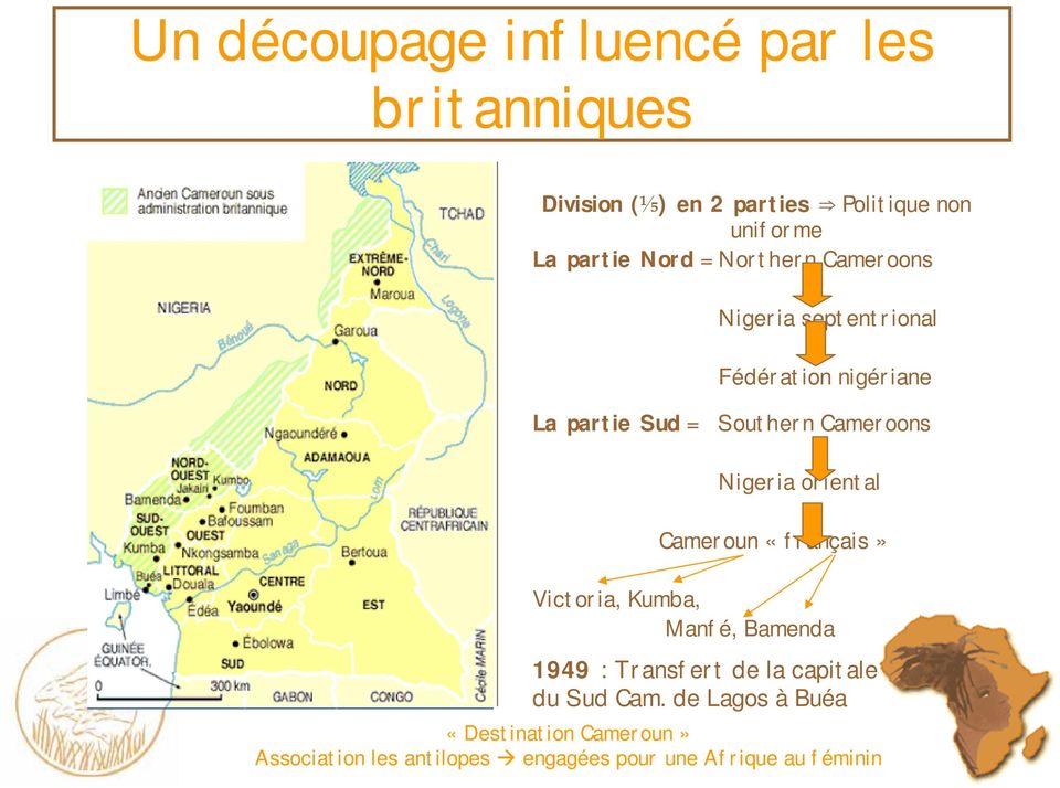 nigériane La partie Sud = Southern Cameroons Nigeria oriental Cameroun «français»