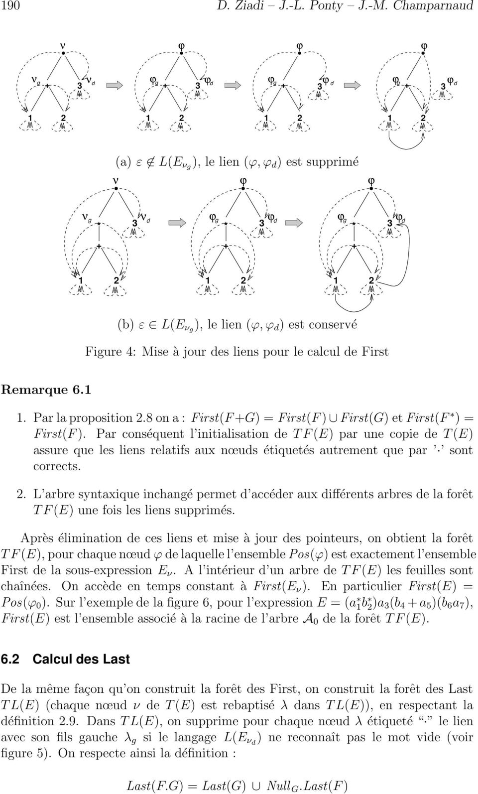 liens relatifs aux nœuds étiquetés autrement que par sont corrects 2 L arbre syntaxique inchangé permet d accéder aux différents arbres de la forêt TF(E) une fois les liens supprimés Après
