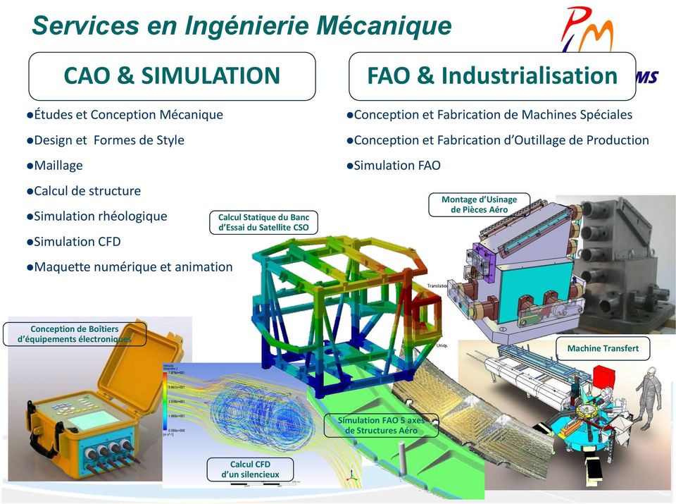 Industrialisation Conception et Fabrication de Machines Spéciales Conception et Fabrication d Outillage de Production Simulation FAO Montage
