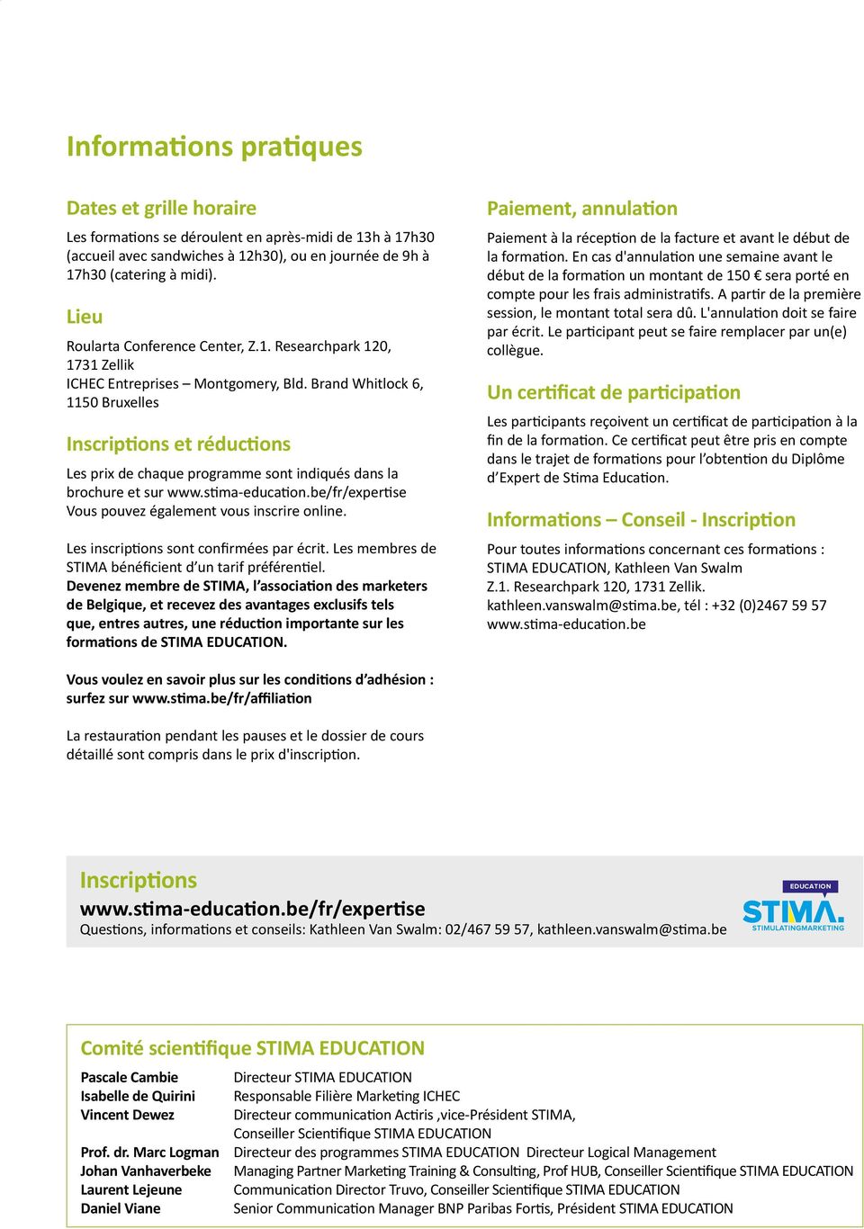 Brand Whitlock 6, 1150 Bruxelles Inscriptions et réductions Les prix de chaque programme sont indiqués dans la brochure et sur www.stima-education.