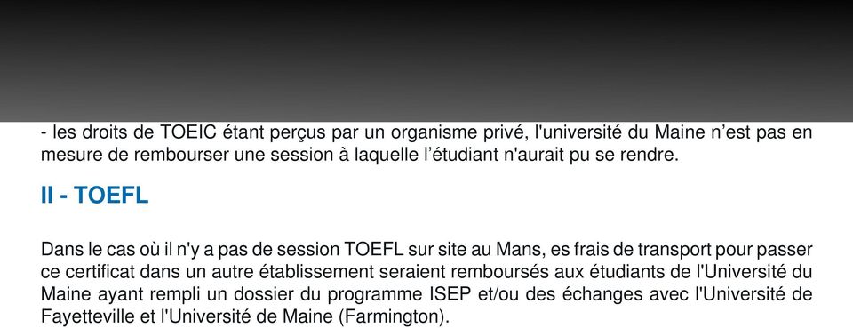 II - TOEFL Dans le cas où il n'y a pas de session TOEFL sur site au Mans, es frais de transport pour passer ce certificat dans