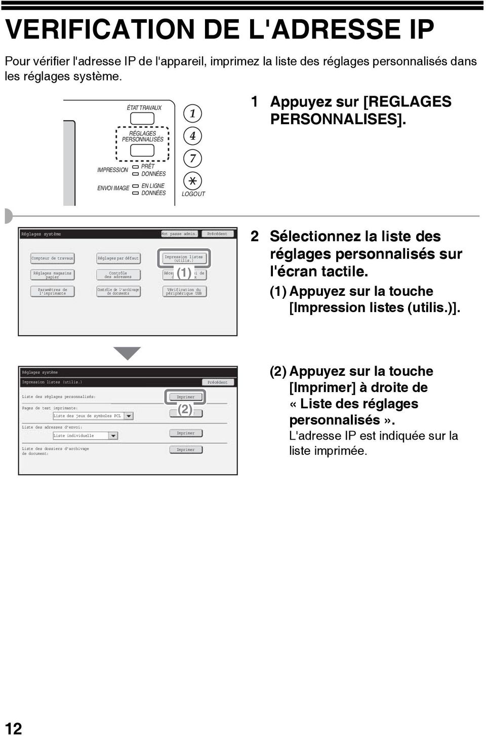 Précédent Compteur de travaux Réglages magasins papier Paramètres de l'imprimante Réglages par défaut Contrôle des adresses Contrôle de l'archivage de documents Impression listes (utilis.