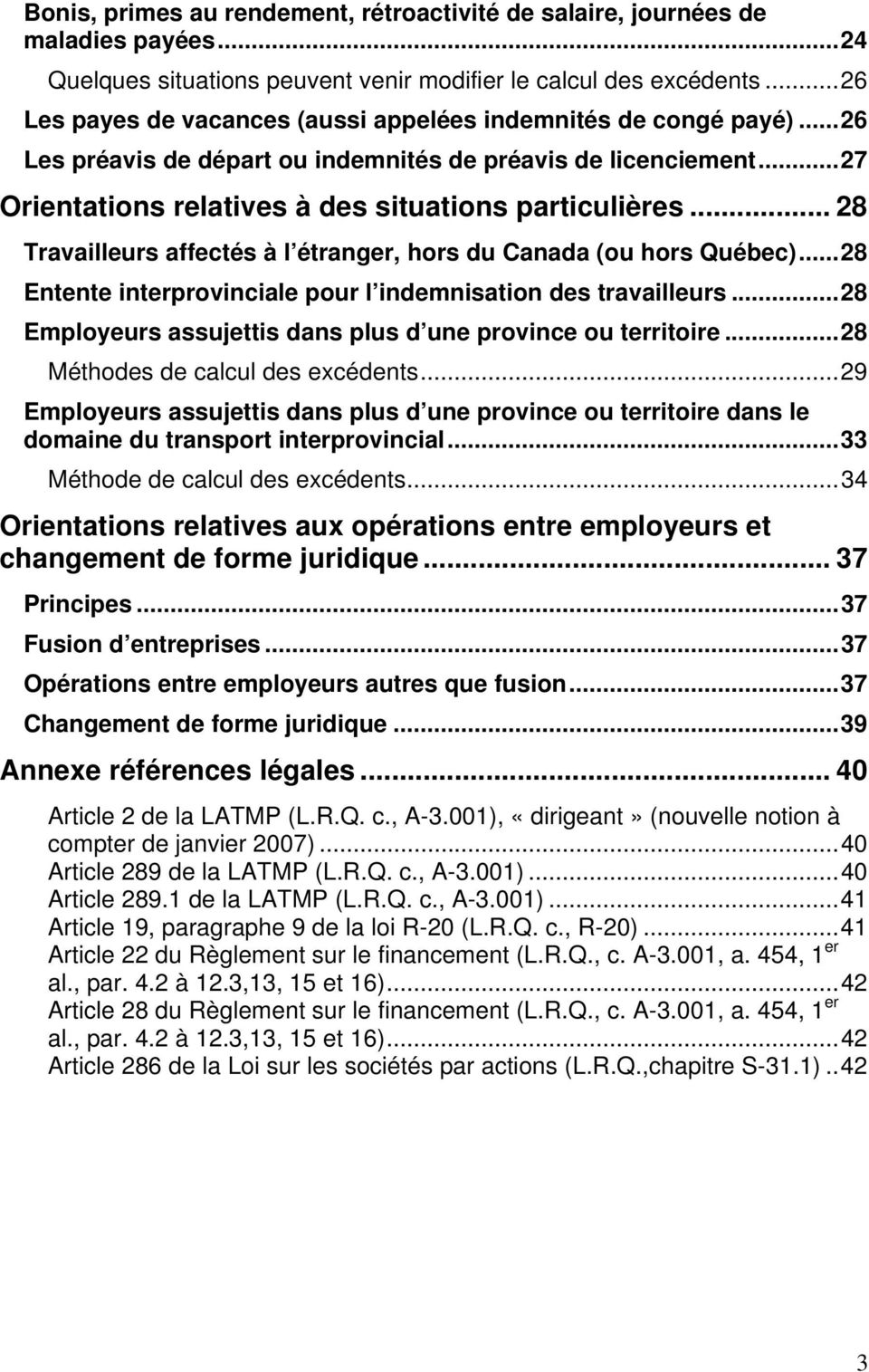 .. 28 Travailleurs affectés à l étranger, hors du Canada (ou hors Québec)...28 Entente interprovinciale pour l indemnisation des travailleurs.