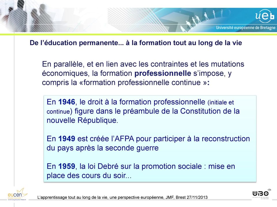 professionnelle s impose, y compris la «formation professionnelle continue»: En 1946, le droit à la formation professionnelle (initiale
