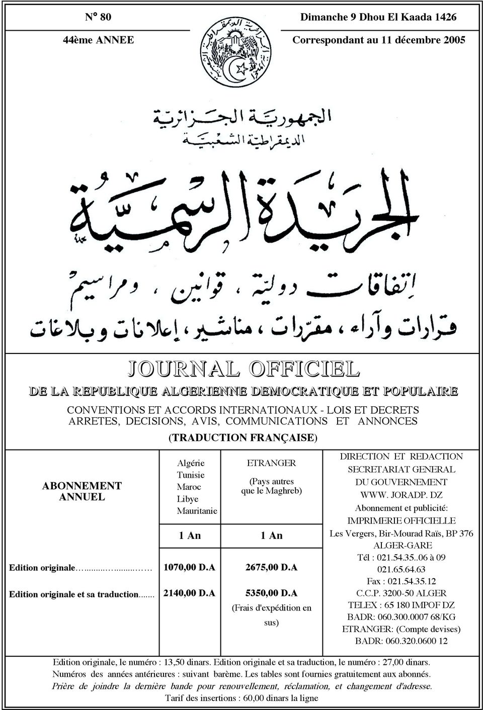 .. Algérie Tunisie Maroc Libye Mauritanie ETRANGER (Pays autres que le Maghreb) 1 An 1 An 1070,00 D.A 2140,00 D.A 2675,00 D.A 5350,00 D.