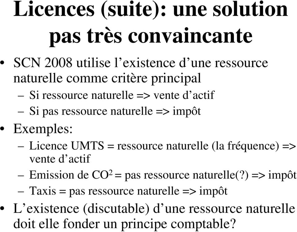 = ressource naturelle (la fréquence) => vente d actif Emission de CO 2 = pas ressource naturelle(?