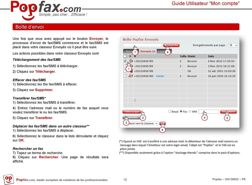 Effacer des fax/sms 1) Sélectionnez les the fax/sms à effacer. 3) Cliquez sur Supprimer. 1 7 8 Transférer fax/sms* 1) Sélectionnez les fax/sms à transférer.