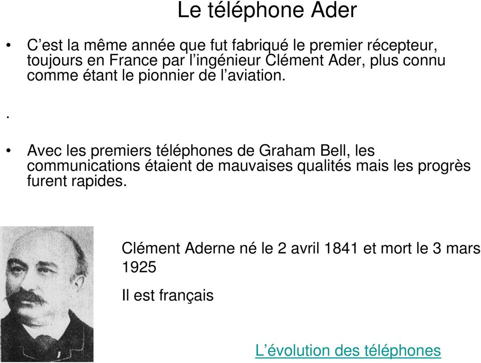 . Avec les premiers téléphones de Graham Bell, les communications étaient de mauvaises