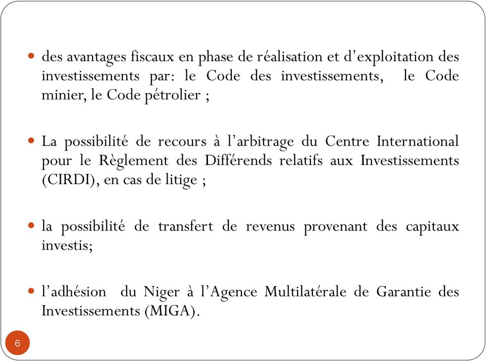 pour le Règlement des Différends relatifs aux Investissements (CIRDI), en cas de litige ; la possibilité de