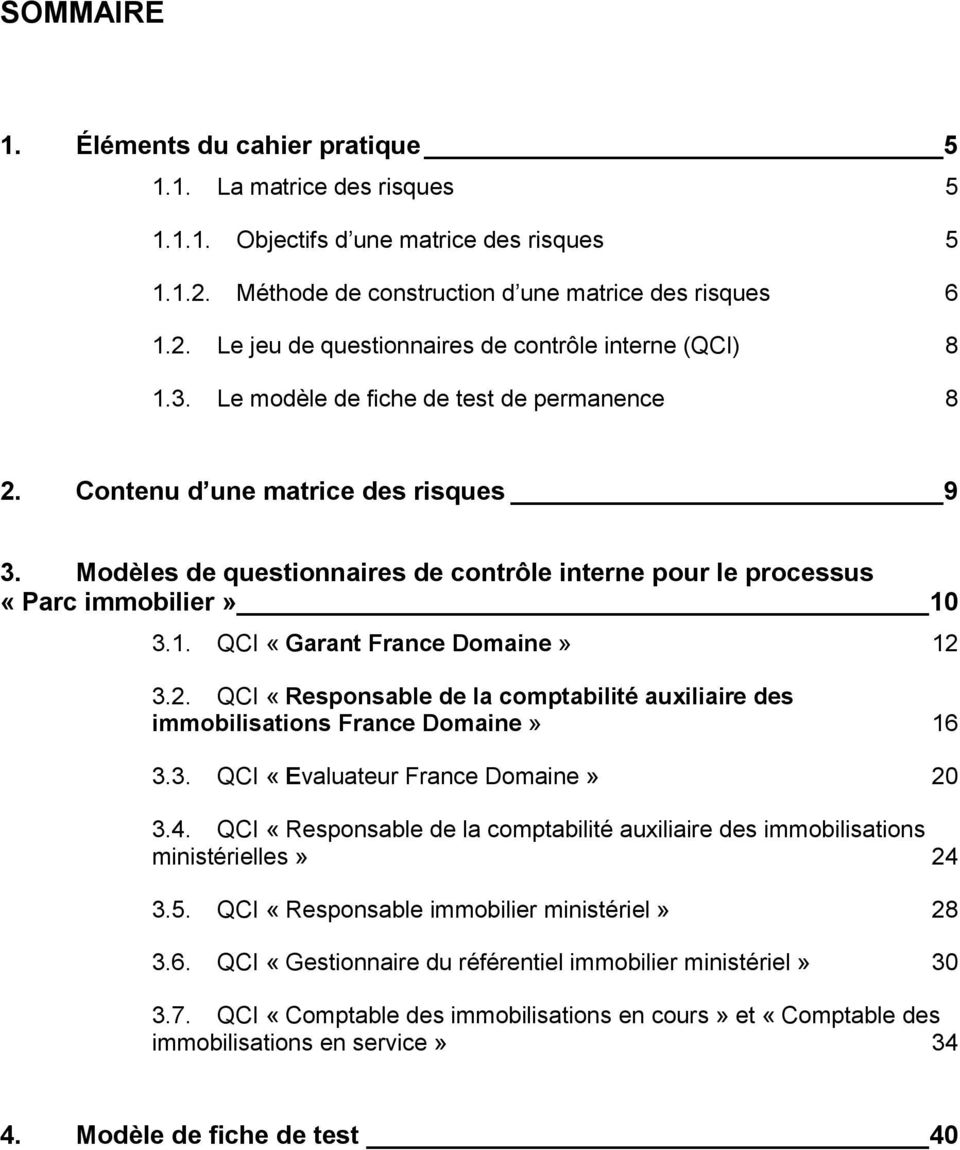 3.1. QCI «Garant France Domaine» 12 3.2. QCI «Responsable de la comptabilité auxiliaire des immobilisations France Domaine» 16 3.3. QCI «Evaluateur France Domaine» 20 3.4.