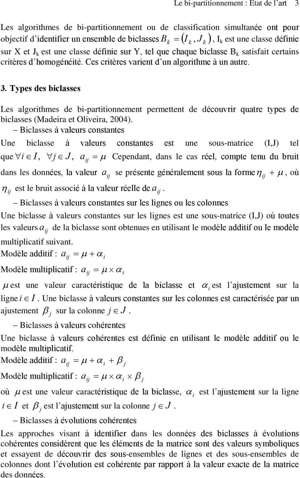 Types des biclasses Les algorithmes de bi-partitionnement permettent de découvrir quatre types de biclasses (Madeira et Oliveira, 2004).
