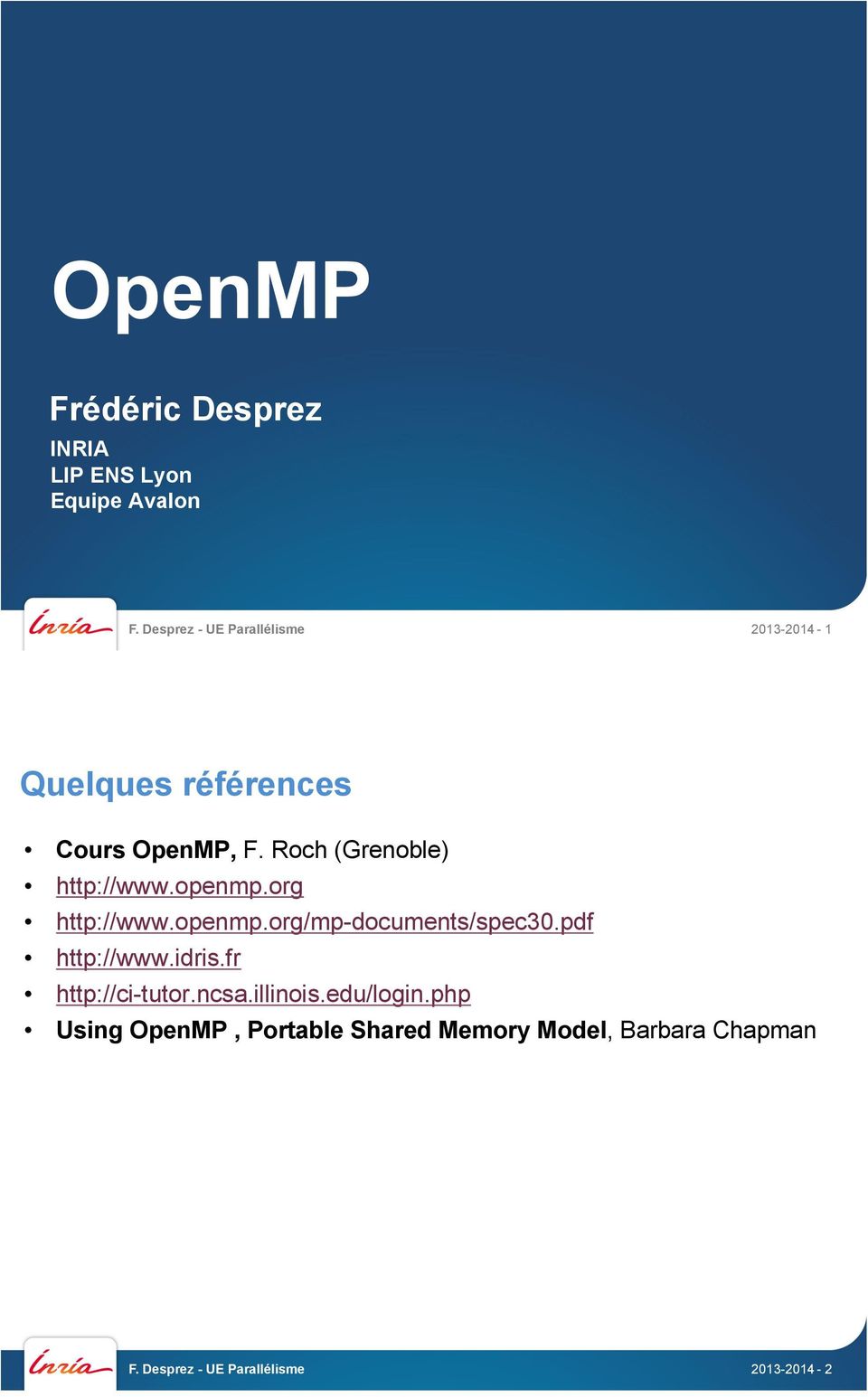 openmp.org/mp-documents/spec30.pdf http://www.idris.fr http://ci-tutor.ncsa.
