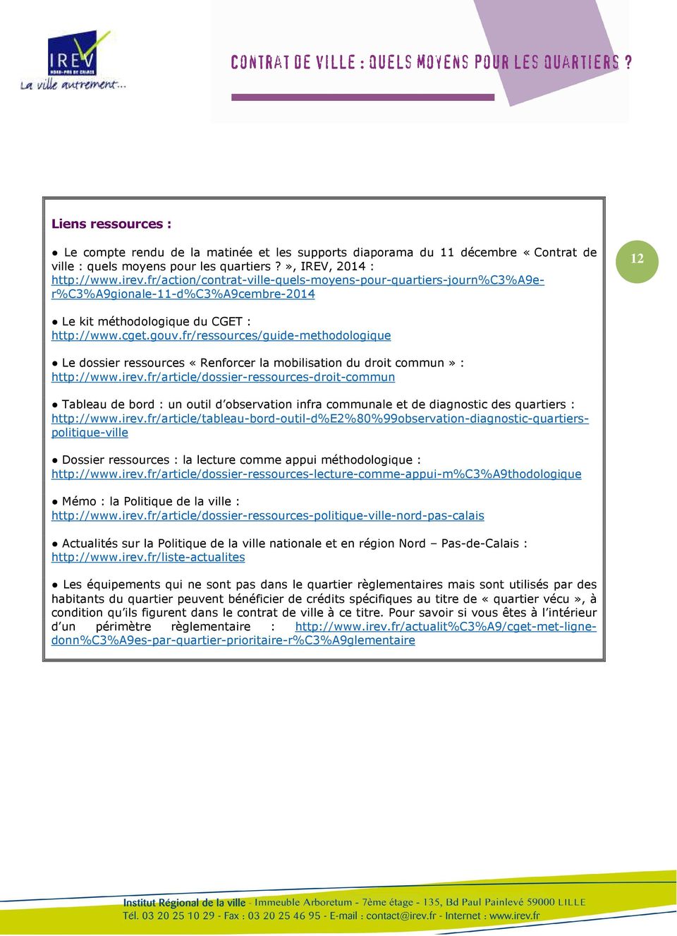 fr/ressources/guide-methodologique Le dossier ressources «Renforcer la mobilisation du droit commun» : http://www.irev.