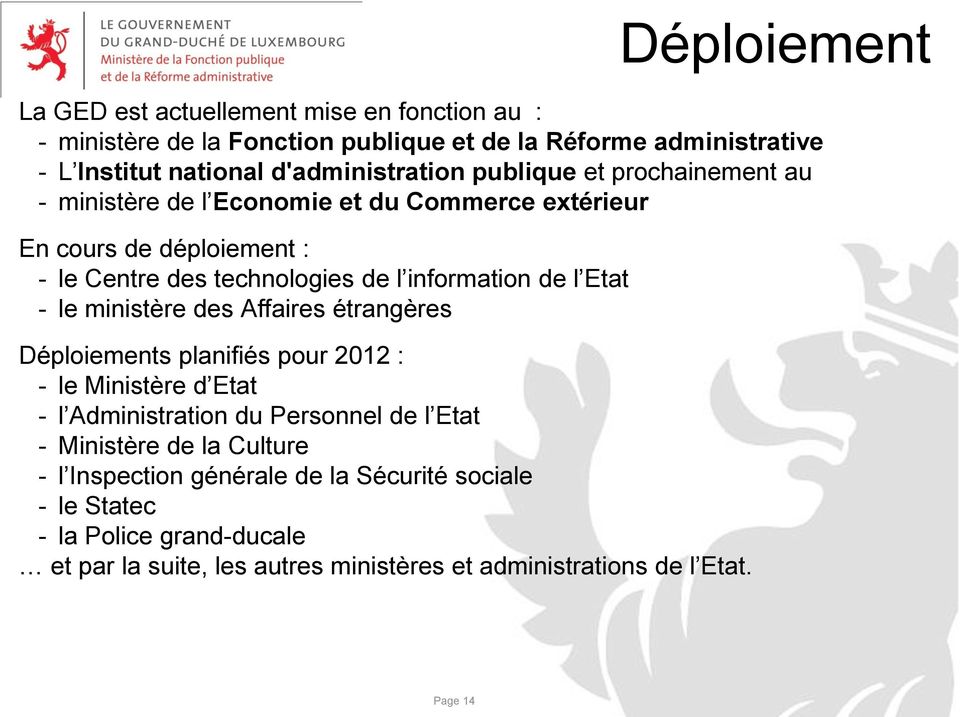 ministère des Affaires étrangères Déploiements planifiés pour 2012 : - le Ministère d Etat - l Administration du Personnel de l Etat - Ministère de la Culture - l