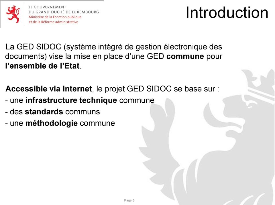 Etat. Accessible via Internet, le projet GED SIDOC se base sur : - une