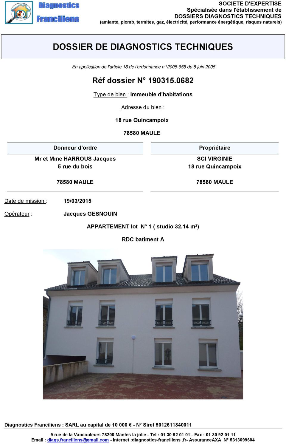 682 Type de bien : Immeuble d'habitations Adresse du bien : 18 rue Quincampoix 7858 MAULE Donneur d ordre Mr et