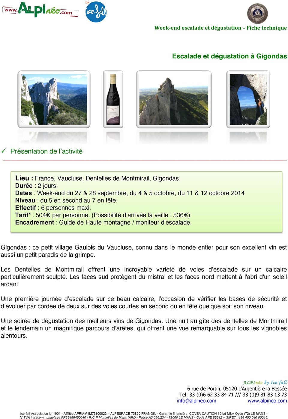 (Possibilité d arrivée la veille : 536 ) Encadrement : Guide de Haute montagne / moniteur d escalade.