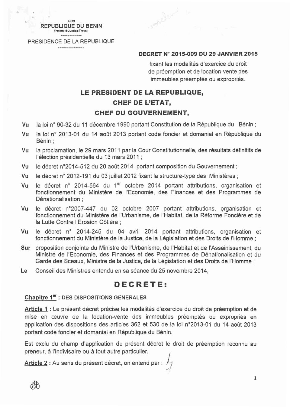 LE PRESIDENT DE LA REPUBLIQUE, CHEF DE L'ETAT, CHEF DU GOUVERNEMENT, la loi n 90-32 du 11 décembre 1990 portant Constitution de la République du Bénin; la loi n" 2013-01 du 14 août 2013 portant code