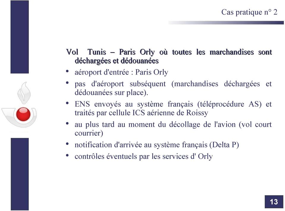 ENS envoyés au système français (téléprocédure AS) et traités par cellule ICS aérienne de Roissy au plus tard au