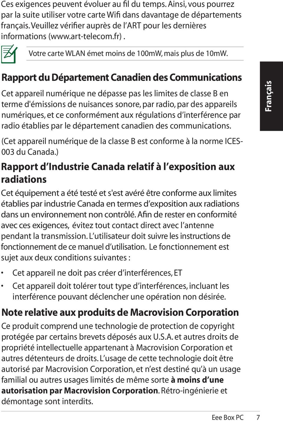 Rapport du Département Canadien des Communications Cet appareil numérique ne dépasse pas les limites de classe B en terme d'émissions de nuisances sonore, par radio, par des appareils numériques, et