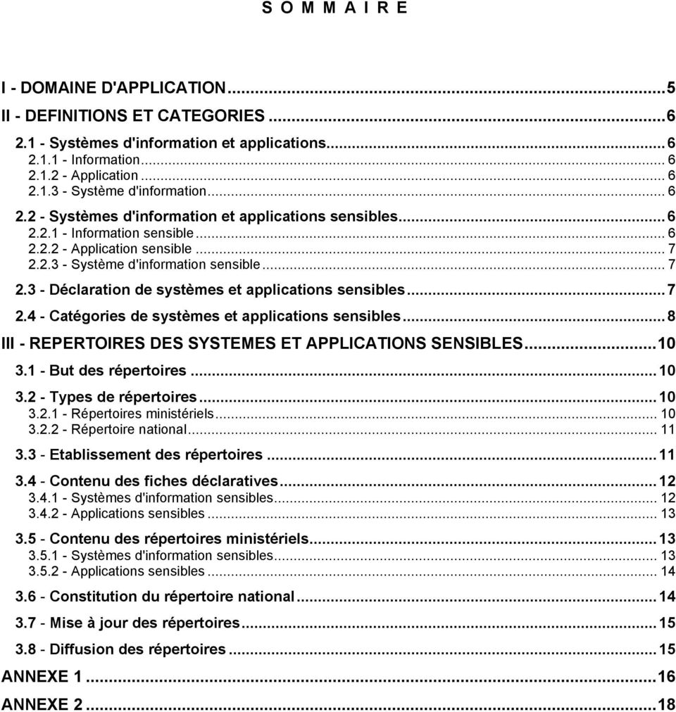 ..7 2.4 - Catégories de systèmes et applications sensibles...8 III - REPERTOIRES DES SYSTEMES ET APPLICATIONS SENSIBLES...10 3.1 - But des répertoires...10 3.2 - Types de répertoires...10 3.2.1 - Répertoires ministériels.