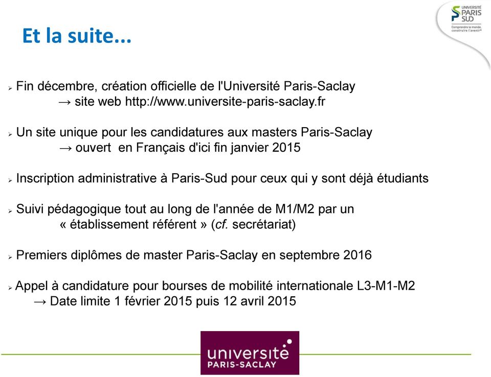 Paris-Sud pour ceux qui y sont déjà étudiants Suivi pédagogique tout au long de l'année de M1/M2 par un «établissement référent» (cf.