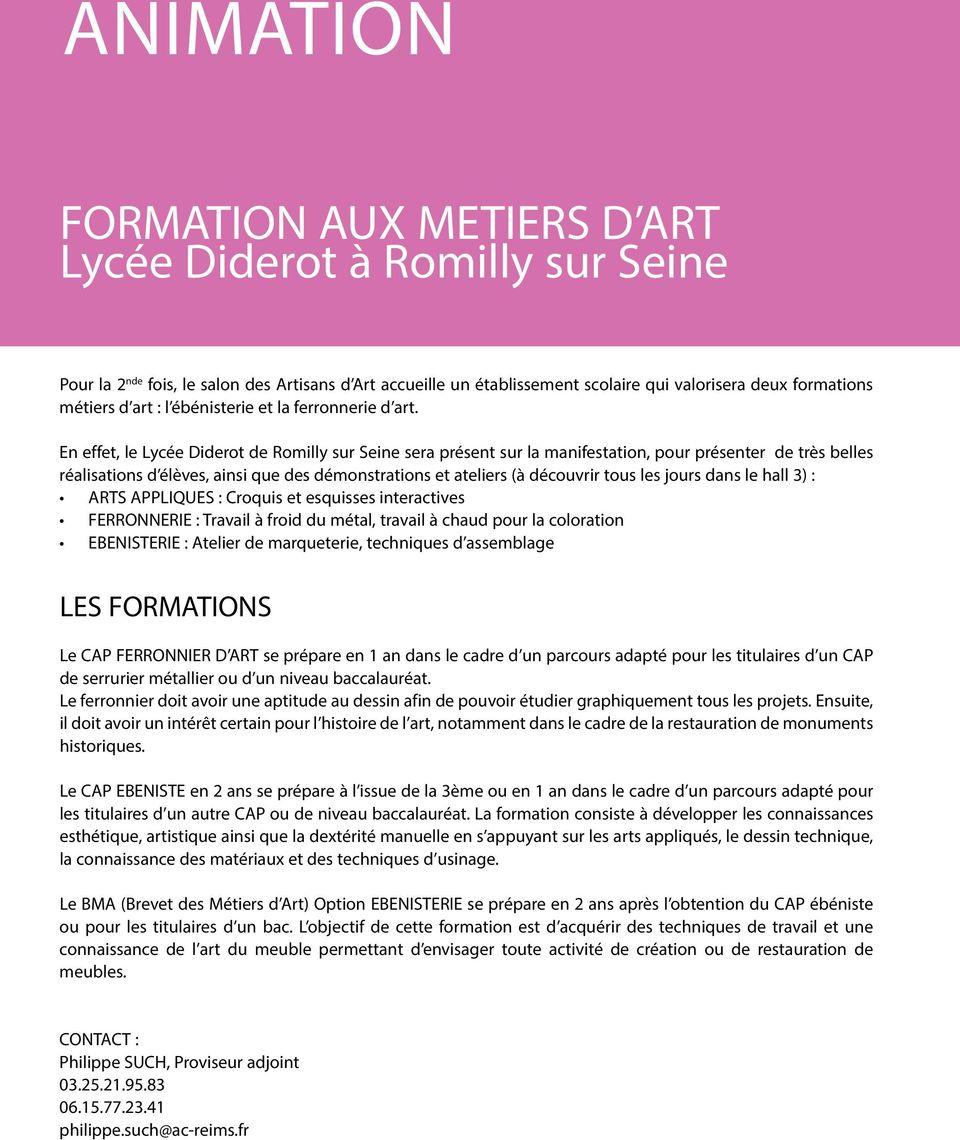 En effet, le Lycée Diderot de Romilly sur Seine sera présent sur la manifestation, pour présenter de très belles réalisations d élèves, ainsi que des démonstrations et ateliers (à découvrir tous les