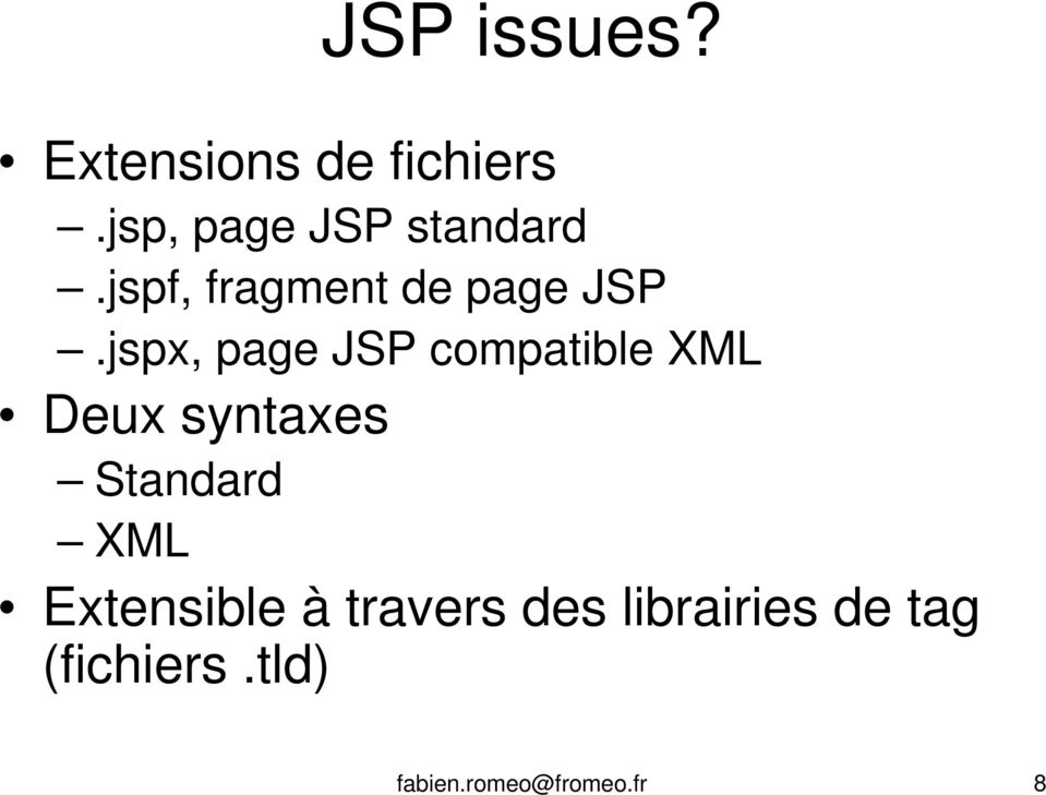 jspx, page JSP compatible XML Deux syntaxes Standard