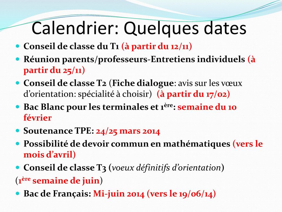les terminales et 1 ère : semaine du 10 février Soutenance TPE: 24/25 mars 2014 Possibilité de devoir commun en mathématiques (vers le