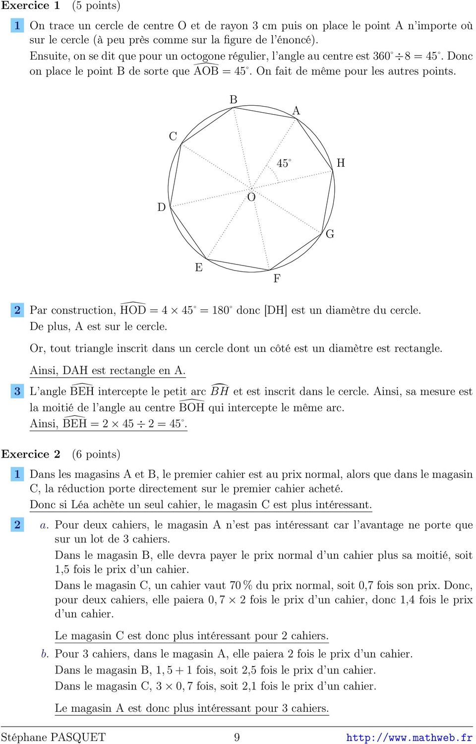 B A C 45 H D O G E F 2 Par construction, HOD = 4 45 = 180 donc [DH] est un diamètre du cercle. De plus, A est sur le cercle.