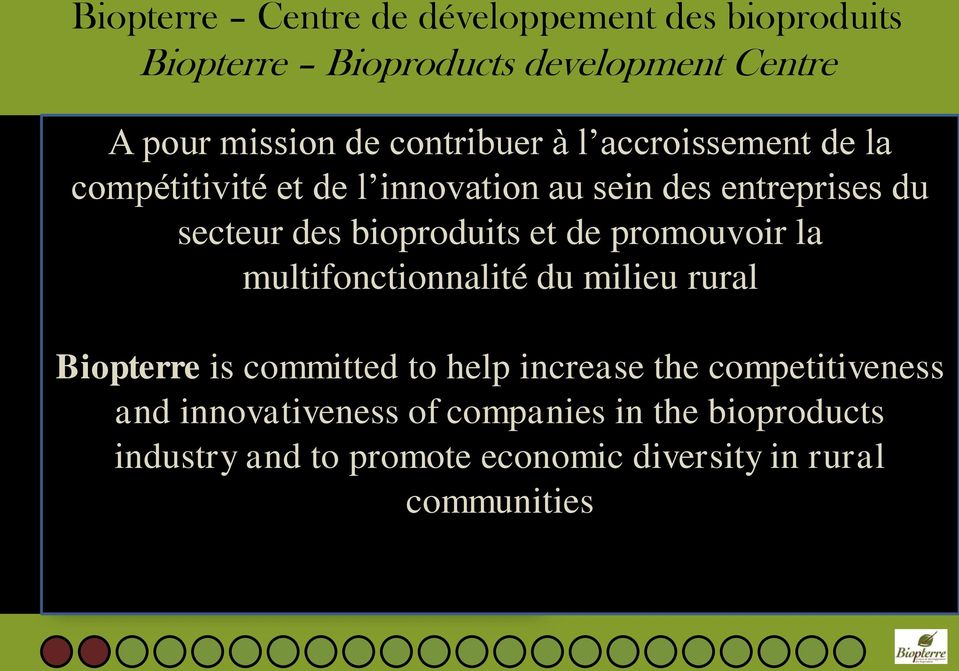 technologique des bioproduits et de promouvoir la (CCTT) multifonctionnalité du milieu rural Biopterre is committed to help
