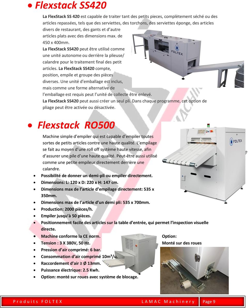 La FlexStack SS420 peut être utilisé comme une unité autonome ou derrière la plieuse/ calandre pour le traitement final des petit articles.