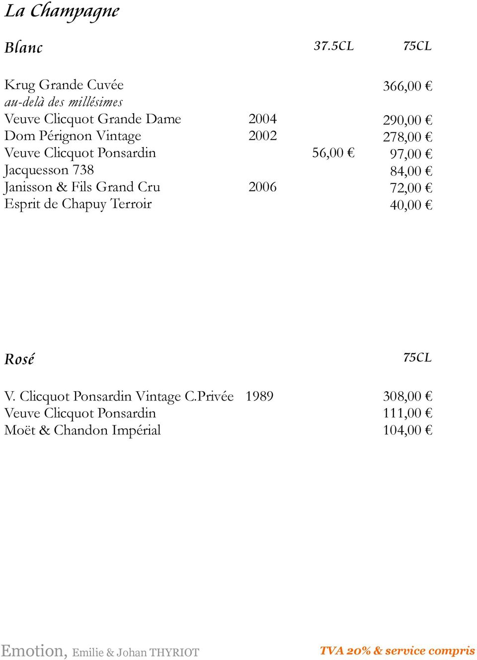 Veuve Clicquot Ponsardin Jacquesson 738 Janisson & Fils Grand Cru Esprit de Chapuy Terroir 2004