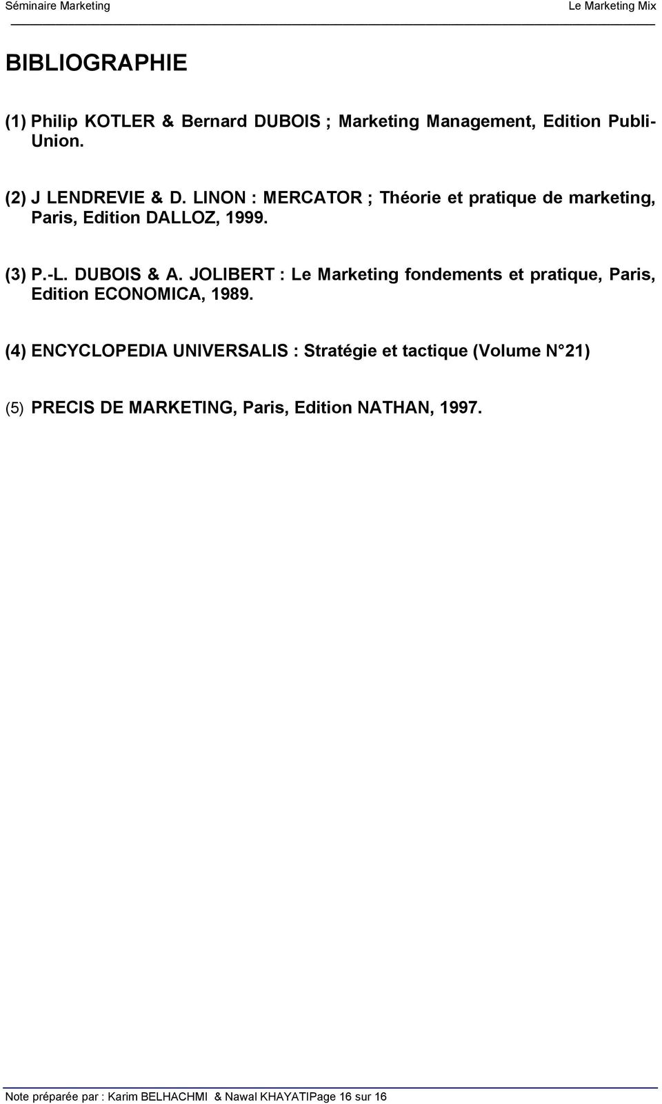 JOLIBERT : Le Marketing fondements et pratique, Paris, Edition ECONOMICA, 1989.