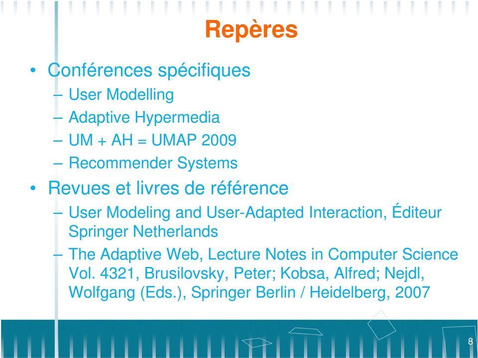 Éditeur Springer Netherlands The Adaptive Web, Lecture Notes in Computer Science Vol.