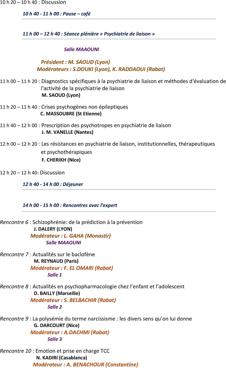 SAOUD (Lyon) 11 h 20 11 h 40 : Crises psychogènes non épileptiques C. MA