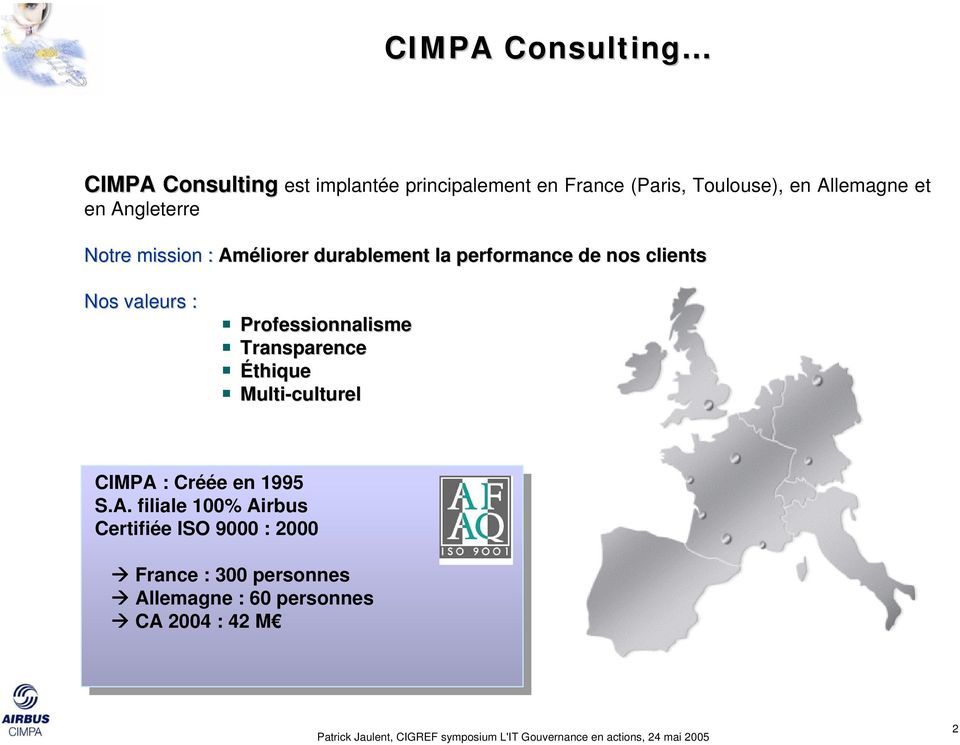 clients Nos valeurs : Professionnalisme Transparence Éthique Multi-culturel CIMPA 
