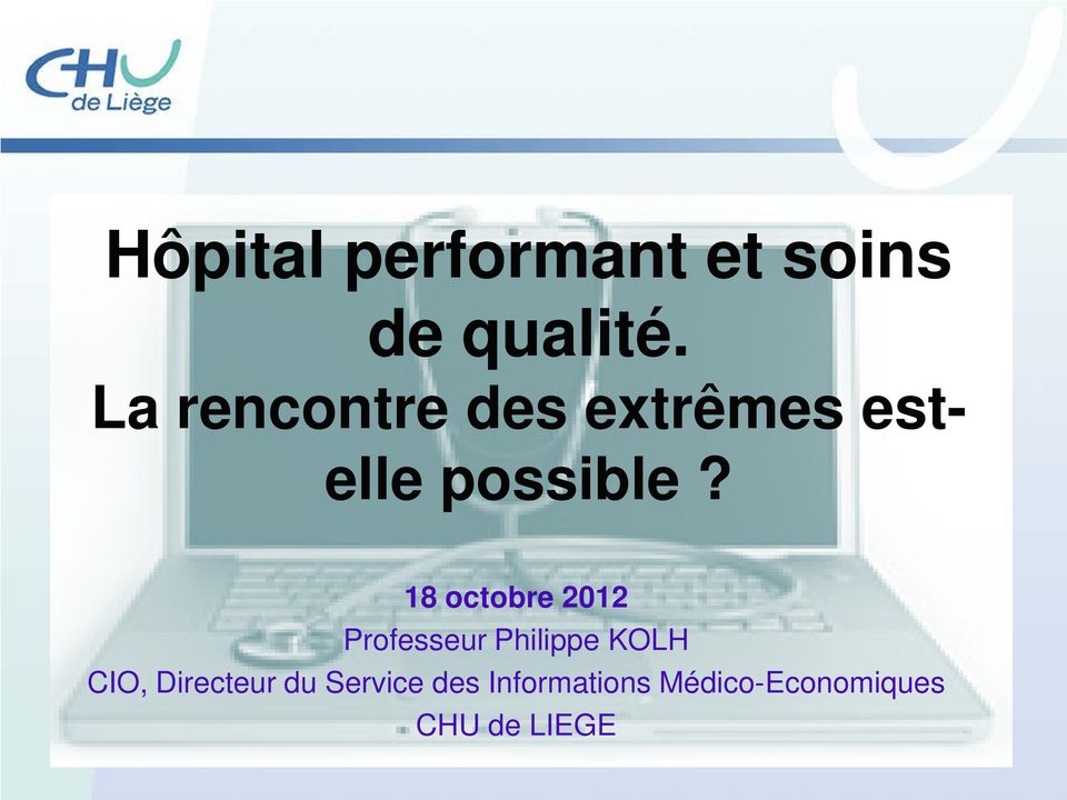 18 octobre 2012 Professeur Philippe KOLH CIO,