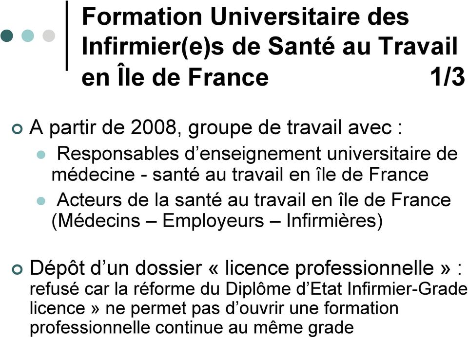 travail en île de France (Médecins Employeurs Infirmières) Dépôt d un dossier «licence professionnelle» : refusé car la