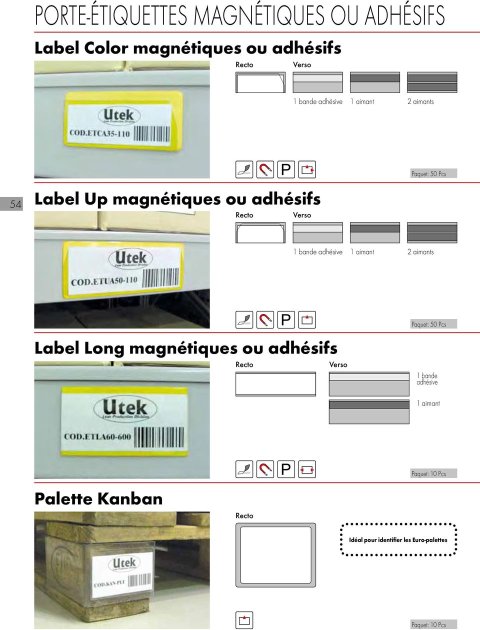 adhésive 1 aimant 2 aimants Label Long magnétiques ou adhésifs Verso Paquet: Pcs 1 bande